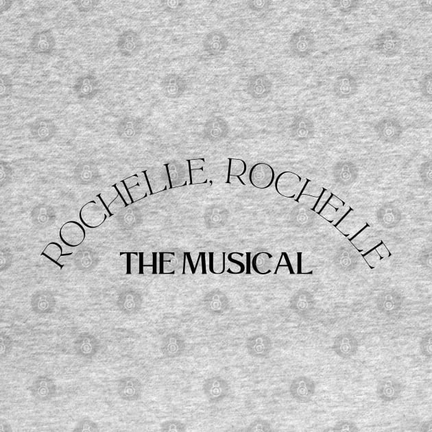 Rochelle, Rochelle The Musical! by These Things Matter